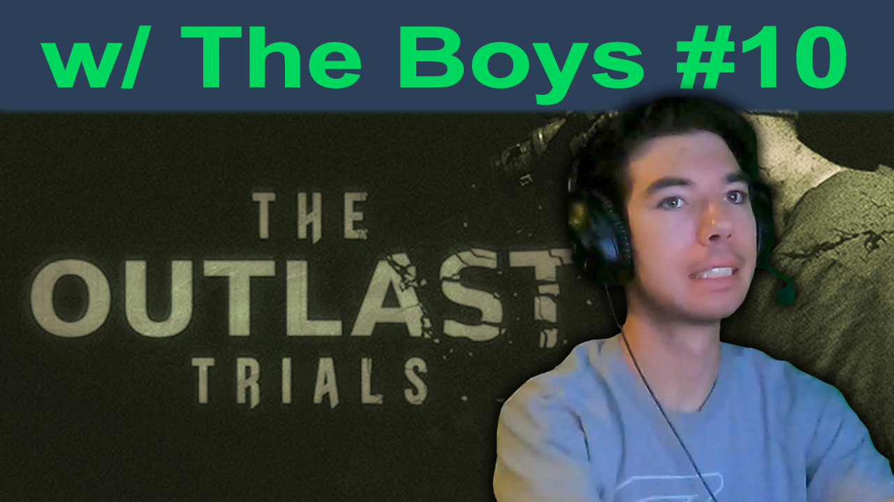 Outlast Trials w/ the Boys – Episode #10 – 05/21/2024